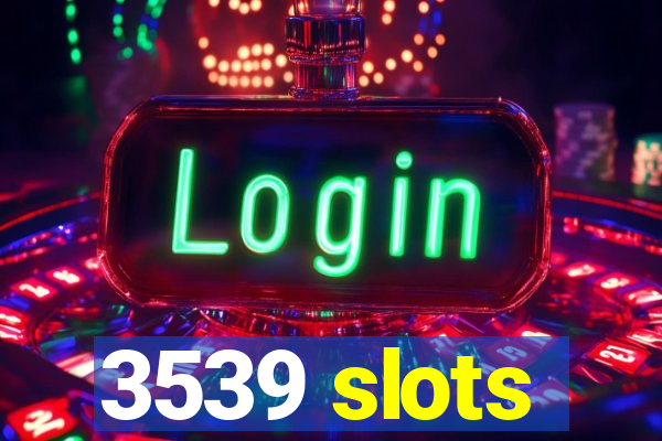 3539 slots